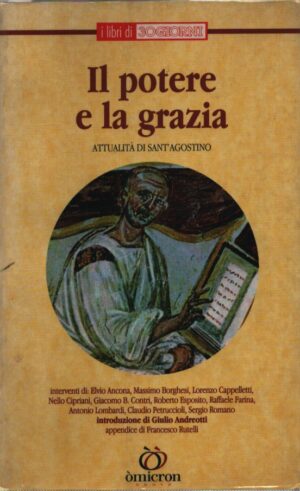 IL POTERE E LA GRAZIA . ATTUALITÀ DI SANT'AGOSTINO
