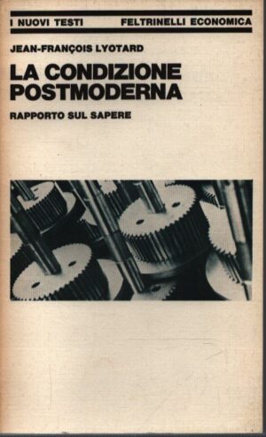LA CONDIZIONE POSTMODERNA . RAPPORTO SUL SAPERE