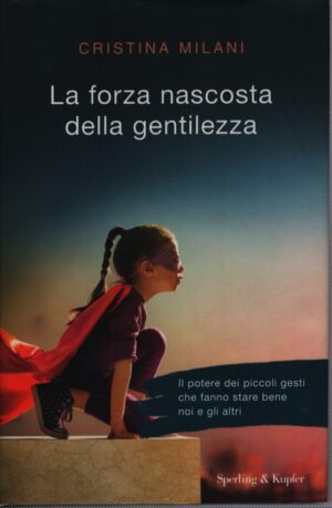 LA FORZA NASCOSTA DELLA GENTILEZZA