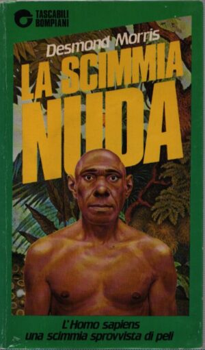 LA SCIMMIA NUDA . STUDIO ZOOLOGICO SULL'ANIMALE UOMO