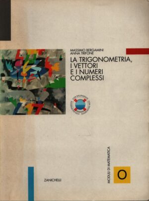 LA TRIGONOMETRIA, I VETTORI E I NUMERI COMPLESSI