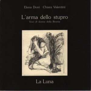 L'ARMA DELLO STUPRO . VOCI DI DONNE DELLA BOSNIA