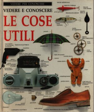 LE COSE UTILI . VEDERE E CONOSCERE