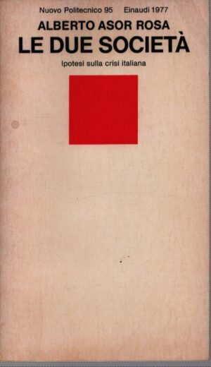 LE DUE SOCIETÀ . IPOTESI SULLA CRISI ITALIANA