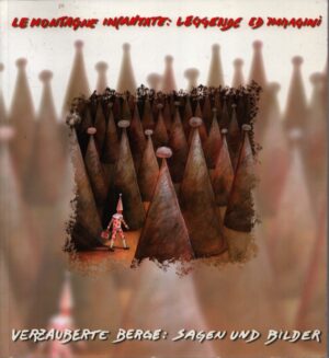 LE MONTAGNE INCANTATE: LEGGENDE ED IMMAGINI . IV EDIZIONE . VERZAUBERTE BERGE: SAGEN UND BILDER