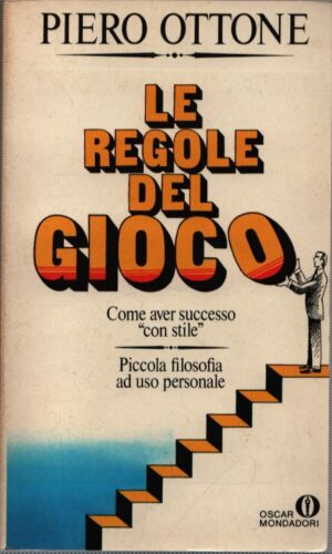 LE REGOLE DEL GIOCO . COME AVER SUCCESSO "CON STILE" . PICCOLA FILOSOFIA AD USO PERSONALE