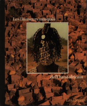 LES DANSEURS MASQUÉS DE L'OUEST AFRICAN . LES DOGON
