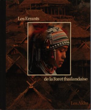 LES ERRANTS DE LA FORÊT THAÏLANDAISE . LES AKHA