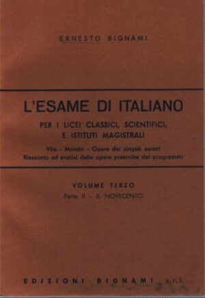 L'ESAME DI ITALIANO . VOLUME TERZO . PARTE II - IL NOVECENTO . PER I LICEI CLASSICI, SCIENTIFICI, E ISTITUTI MAGISTRALI
