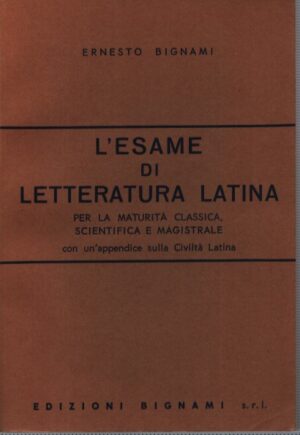 L'ESAME DI LETTERATURA LATINA . CON UN'APPENDICE SULLA CIVILTÀ LATINA . PER LA MATURITÀ CLASSICA, SCIENTIFICA E MAGISTRALE
