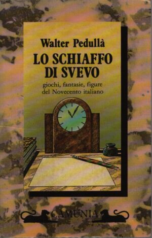 LO SCHIAFFO DI SVEVO . GIOCHI, FANTASIE, FIGURE DEL NOVECENTO ITALIANO
