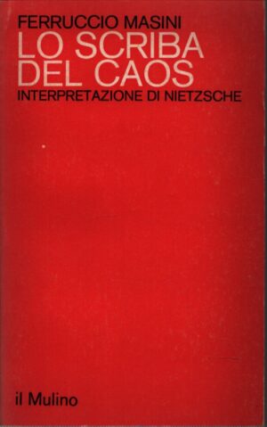 LO SCRIBA DEL CAOS . INTERPRETAZIONE DI NIETZSCHE