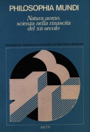 PHILOSOPHIA MUNDI . NATURA, UOMO, SCIENZA NELLA RINASCITA DEL XII SECOLO