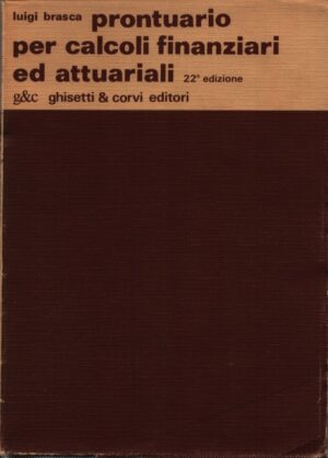 PRONTUARIO PER CALCOLI FINANZIARI ED ATTUARIALI . 22A EDIZIONE