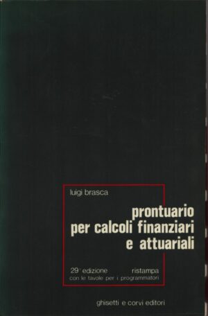 PRONTUARIO PER CALCOLI FINANZIARI E ATTUARIALI . 29A EDIZIONE