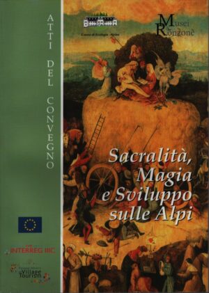 SACRALITÀ, MAGIA E SVILUPPO SULLE ALPI . ATTI DEL CONVEGNO