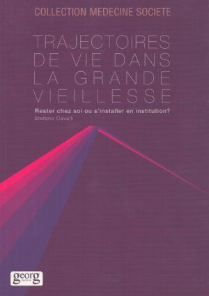 TRAJECTOIRES DE VIE DANS LA GRANDE VIEILLESSE . RESTER CHEZ SOI OU S'INSTALLER EN INSTITUTION?