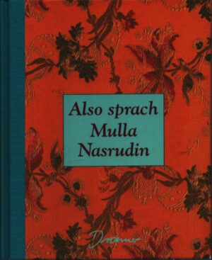 ALSO SPRACH MULLA NASRUDIN . GESCHICHTEN AUS DER WIRKLICHEN WELT
