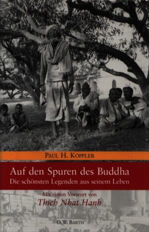AUF DEN SPUREN DES BUDDHA . DIE SCHÖNSTEN LEGENDEN AUS DEM LEBEN DES ERLEUCHTETEN