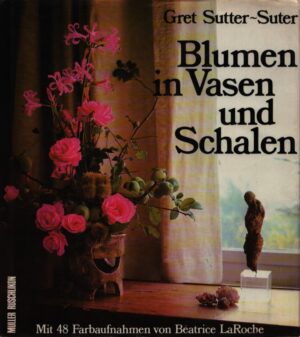 BLUMEN IN VASEN UND SCHALEN