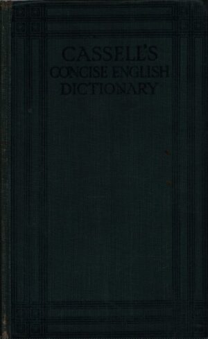 CASSELL'S . CONCISE ENGLISH DICTIONARY . ETYMOLOGICAL AND PRONOUNCING