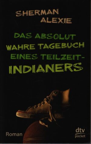 DAS ABSOLUT WAHRE TAGEBUCH . EINES TEILZEIT-INDIANERS