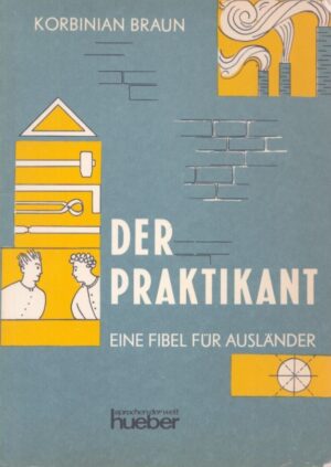 DER PRAKTIKANT . EINE FIBEL FÜR AUSLÄNDER