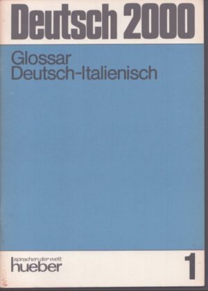 DEUTSCH 2000 EINE EINFÜHRUNG IN DIE MODERNE UMGANGSSPRACHE . GLOSSAR DEUTSCH-ITALIENISCH