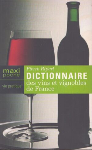 DICTIONNAIRE DES VINS ET VIGNOBLES DE FRANCE