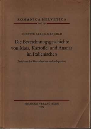 DIE BEZEICHNUNGSGESCHICHTE VON MAIS, KARTOFFEL UND ANANAS IM ITALIENISCHEN . PROBLEME DER WORTADOPTION UND -ADAPTATION