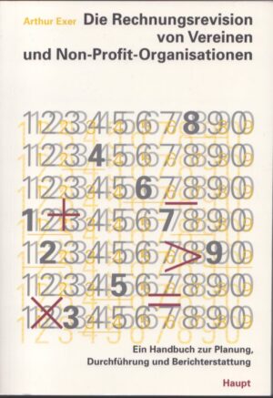 DIE RECHNUNGSREVISION VON VEREINEN UN NON-PROFIT-ORGANISATIONEN . EIN HANDBUCH ZUR PLANUNG, DURCHFÜHRUNG UND BERICHTERSTATTUNG