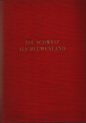 DIE SCHWEIZ ALS BLUMENLAND