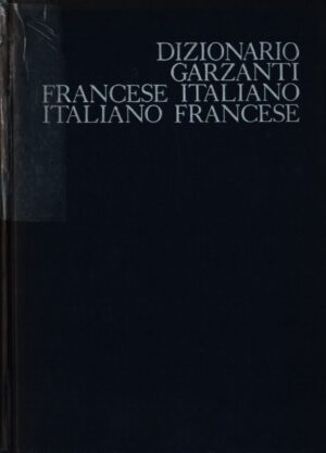 DIZIONARIO GARZANTI . FRANCESE-ITALIANO . ITALIANO-FRANCESE . EDIZIONE 1975