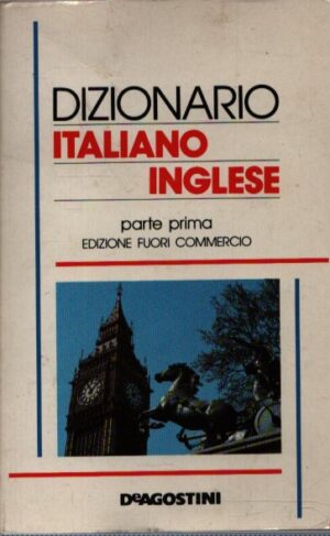 DIZIONARIO ITALIANO - INGLESE . PARTE PRIMA