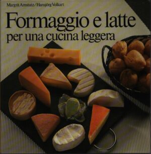 FORMAGGIO E LATTE PER UNA CUCINA LEGGERA