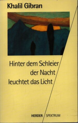 HINTER DEM SCHLEIER DER NACHT LEUCHTET DAS LICHT