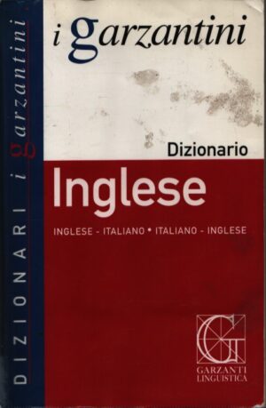 I GARZANTINI . DIZIONARIO INGLESE . INGLESE-ITALIANO . ITALIANO-INGLESE