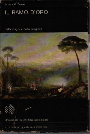IL RAMO D'ORO . DELLA MAGIA E DELLA RELIGIONE. VOLUME PRIMO. VOLUME SECONDO. VOLUME TERZO