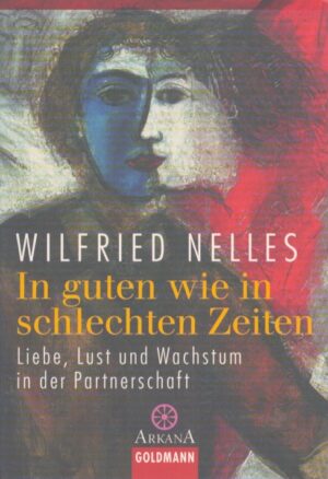 IN GUTEN WIE IN SCHLECHTEN ZEITEN . LIEBE, LUST UND WACHSTUM IN DER PARTNERSCHAFT