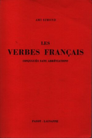 LES VERBES FRANCAIS . CONJUGUÉS SANS ABRÉVIATIONS