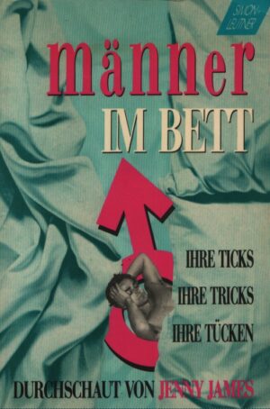 MÄNNER IM BETT . IHRE TICKS IHRE TRICKS IHRE TÜCKEN