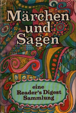 MÄRCHEN UND SAGEN . EINE READER'S DIGEST SAMMLUNG . DEUTSCHE MÄRCHEN . MÄRCHEN DER WELT