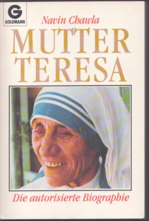 MUTTER TERESA . DIE AUTORISIERTE BIOGRAPHIE