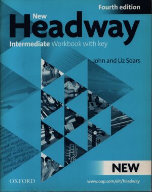 NEW HEADWAY . INTERMEDIATE WORKBOOK WITH KEY . FOURTH EDITION