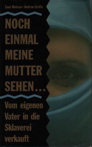 NOCH EINMAL MEINE MUTTER SEHEN . VOM EIGENEN VATER IN DIE SKLAVEREI VERKAUFT