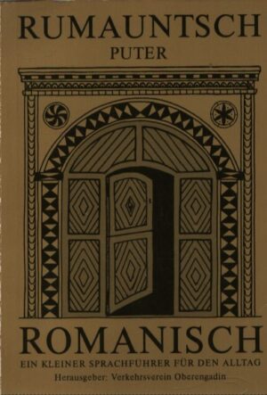 RUMAUNTSCH PUTER - ROMANISCH . EIN KLEINER SPRACHFÜHRER FÜR DEN ALLTAG