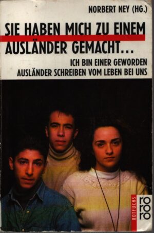 SIE HABEN MICH ZU EINEM AUSLÄNDER GEMACHT... . ICH BIN EINER GEWORDEN . AUSLÄNDER SCHREIBEN VOM LEBEN BEI UNS