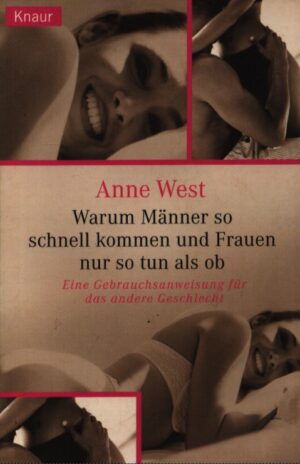WARUM MÄNNER SO SCHNELL KOMMEN UND FRAUEN NUR TUN ALS OB EINE GEBRAUCHSANWEISUNG FÜR DAS ANDERE GESCHLECHT