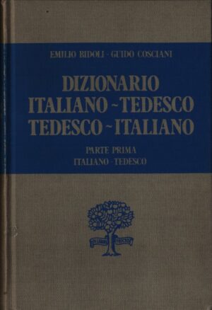 DIZIONARIO . ITALIANO-TEDESCO . TEDESCO-ITALIANO .  PARTE PRIMA . ITALIANO-TEDESCO