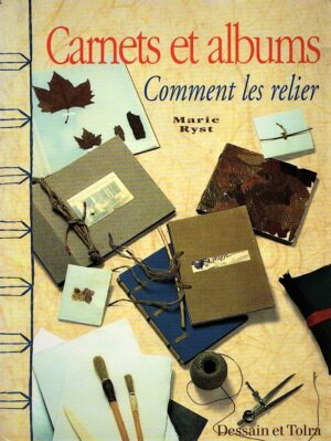 CARNETS ET ALBUMS . COMMENT LES RELIER